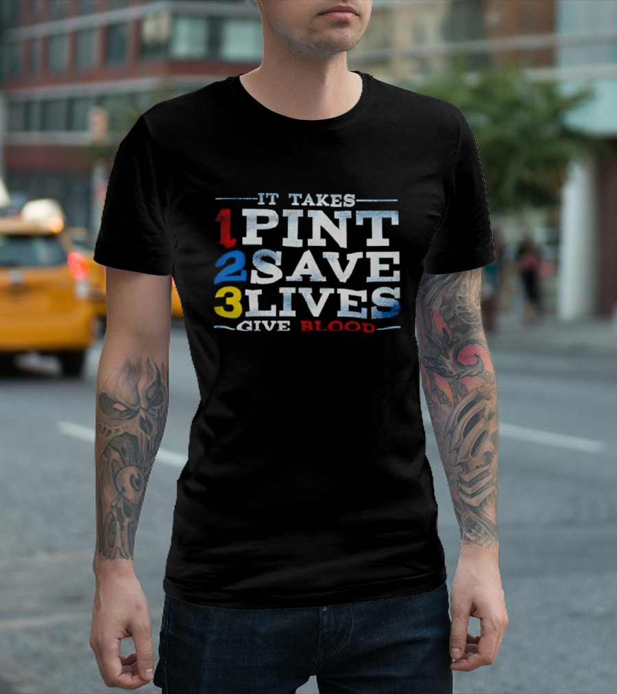It Takes 1 Pint 2 Save 3 Lives Give Blood T-Shirt