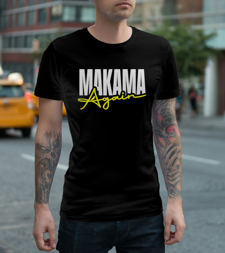 MAKAMA Again Bold White Lettering With Yellow Script T-Shirt