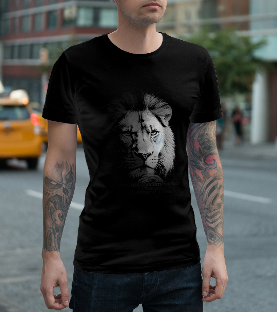 Lion Does Not Concern Himself With Open Container Laws T-Shirt