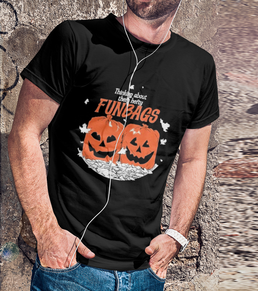 Thinking About Them Hefty Funbags Pumpkins Halloween Humor T-Shirt