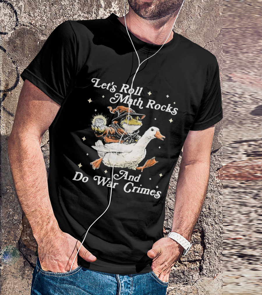 Let's Roll Math Rocks And Do War Crimes Wizard Frog Riding Goose T-Shirt
