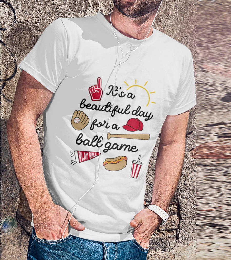 It's A Beautiful Day For A Ball Game Sun Cap Bat Glove Hot Dog Drink Play Ball T-Shirt