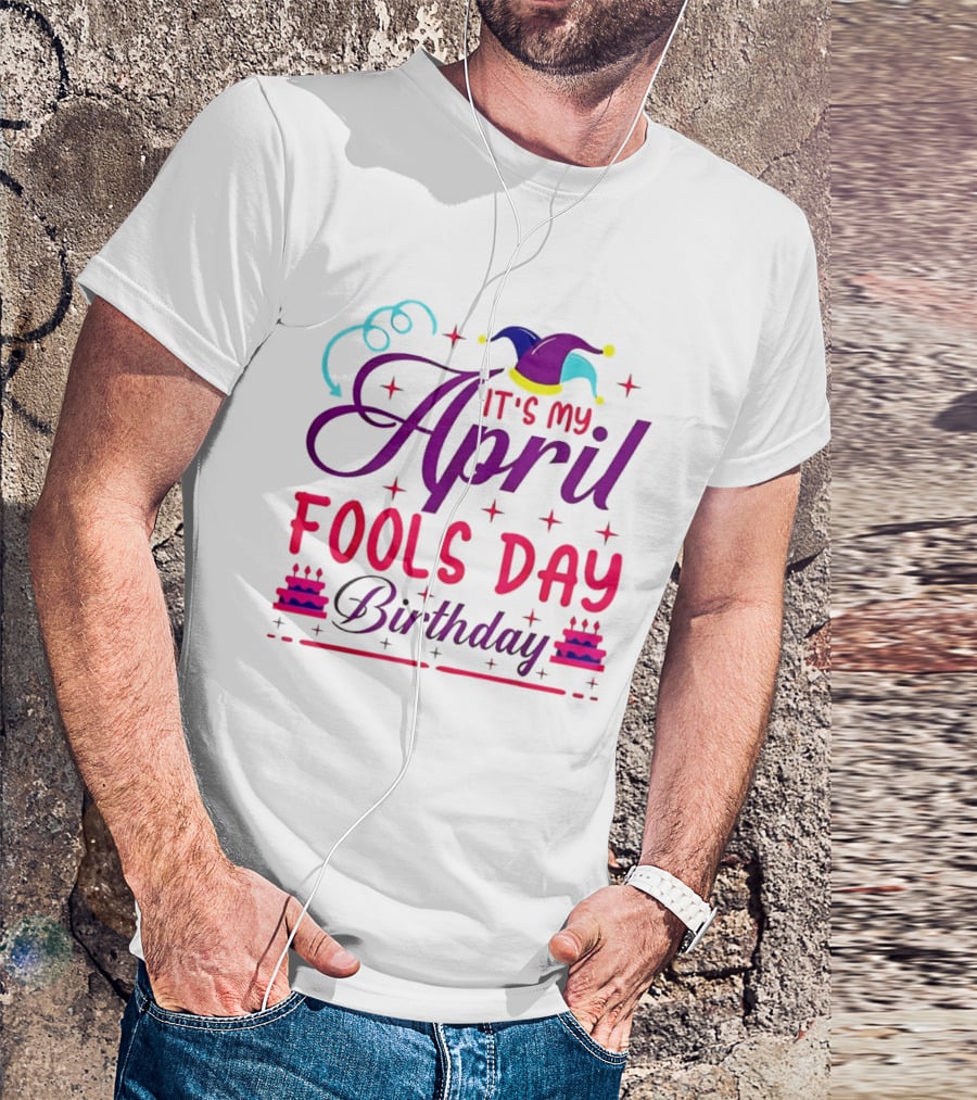 It's My April Fool's Day Birthday With Jester Hat And Cake T-Shirt