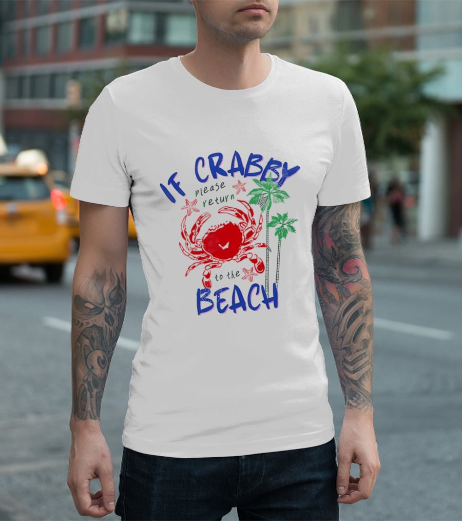 If Crabby Please Return To The Beach With Crab And Palm Trees T-Shirt
