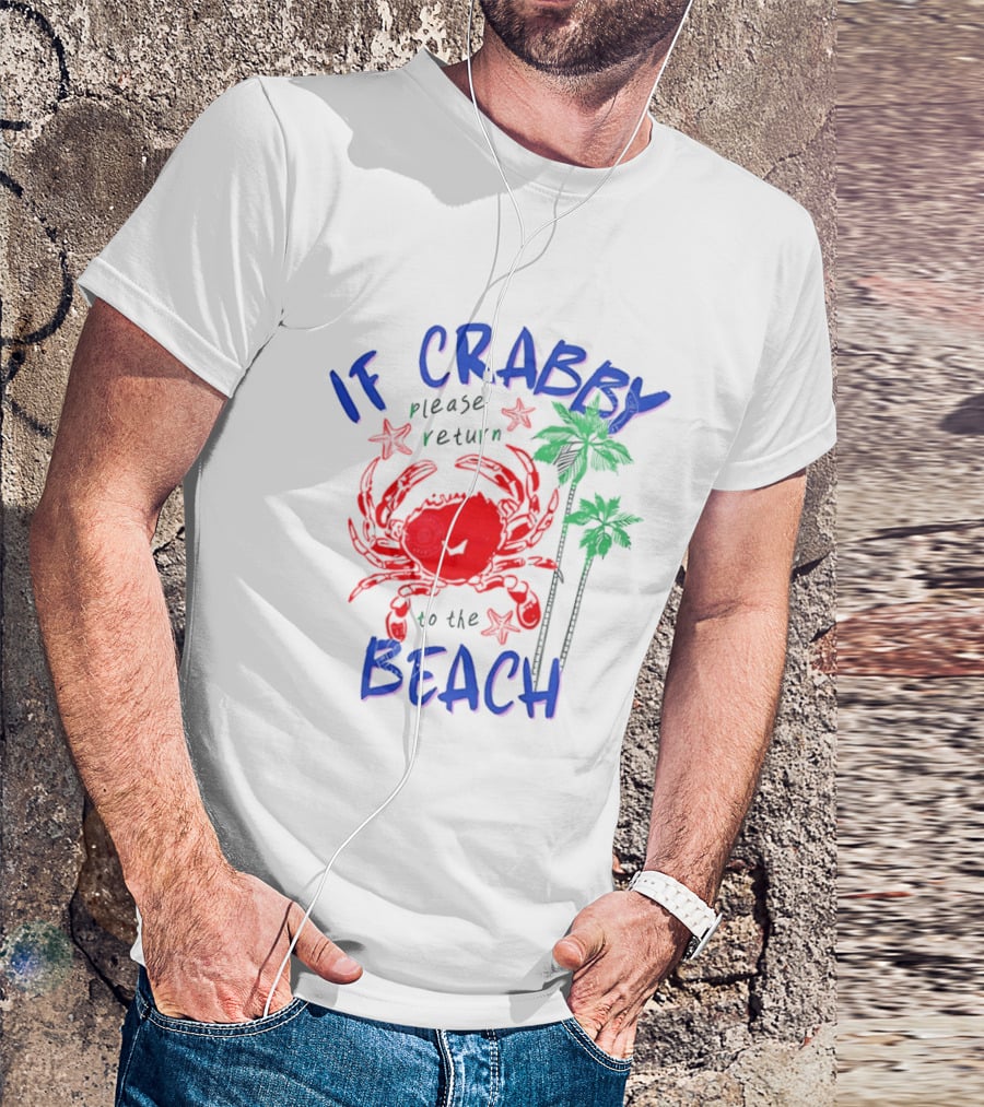 If Crabby Please Return To The Beach With Crab And Palm Trees T-Shirt