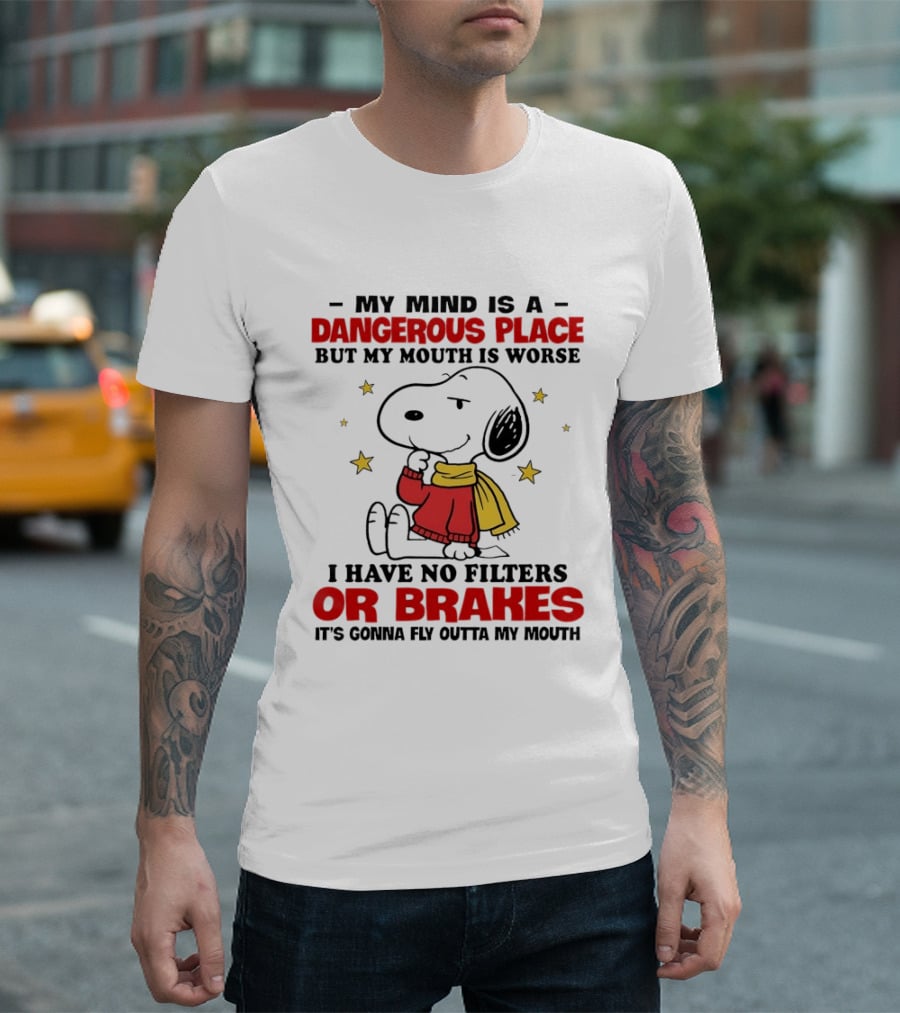 Snoopy My Mind Is A Dangerous Place No Filters Or Brakes T-Shirt
