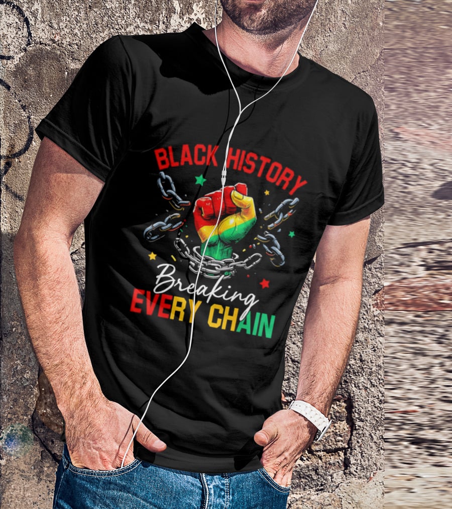 Black History Breaking Every Chain Fist With Chains And Stars T-Shirt
