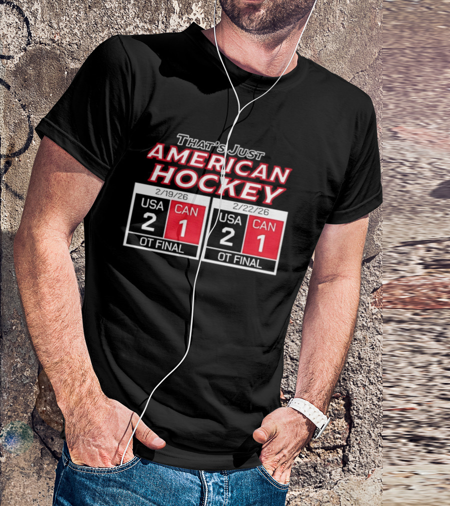That's Just American Hockey USA 2 CAN 1 OT Final Scoreboard T-Shirt