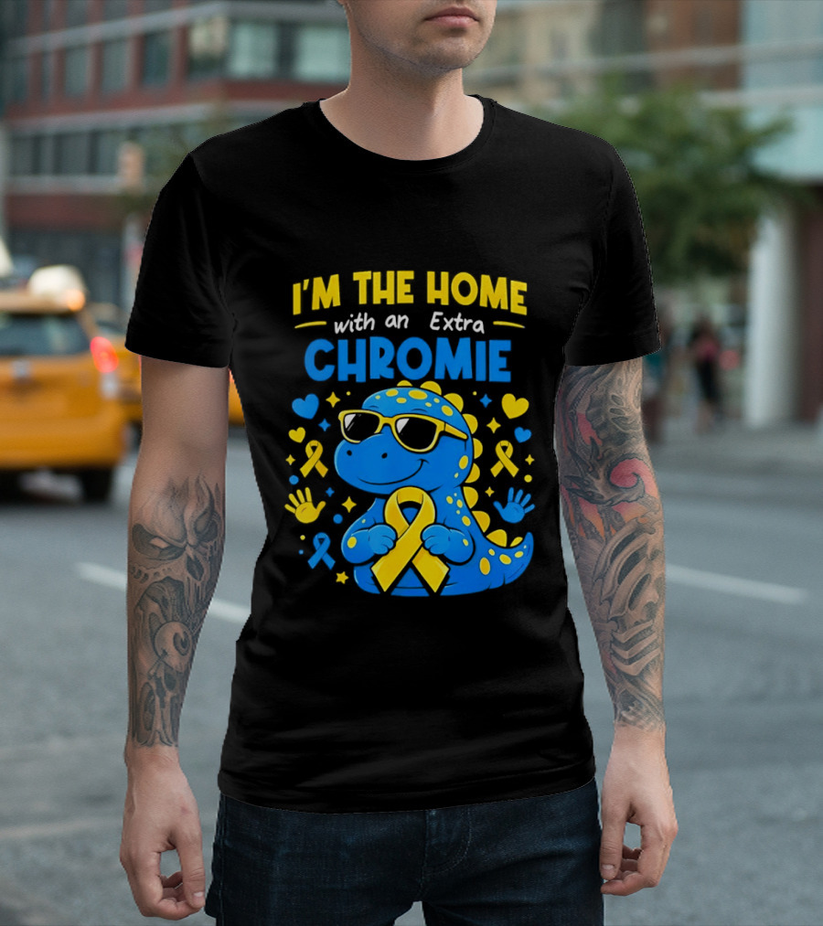 I'm The Home With An Extra Chromie Blue Dinosaur Down Syndrome Awareness T-Shirt