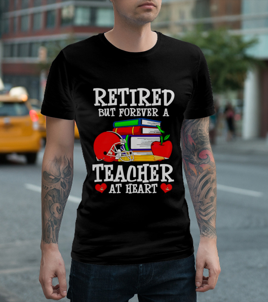 Retired But Forever A Teacher At Heart With Football Helmet And Books T-Shirt