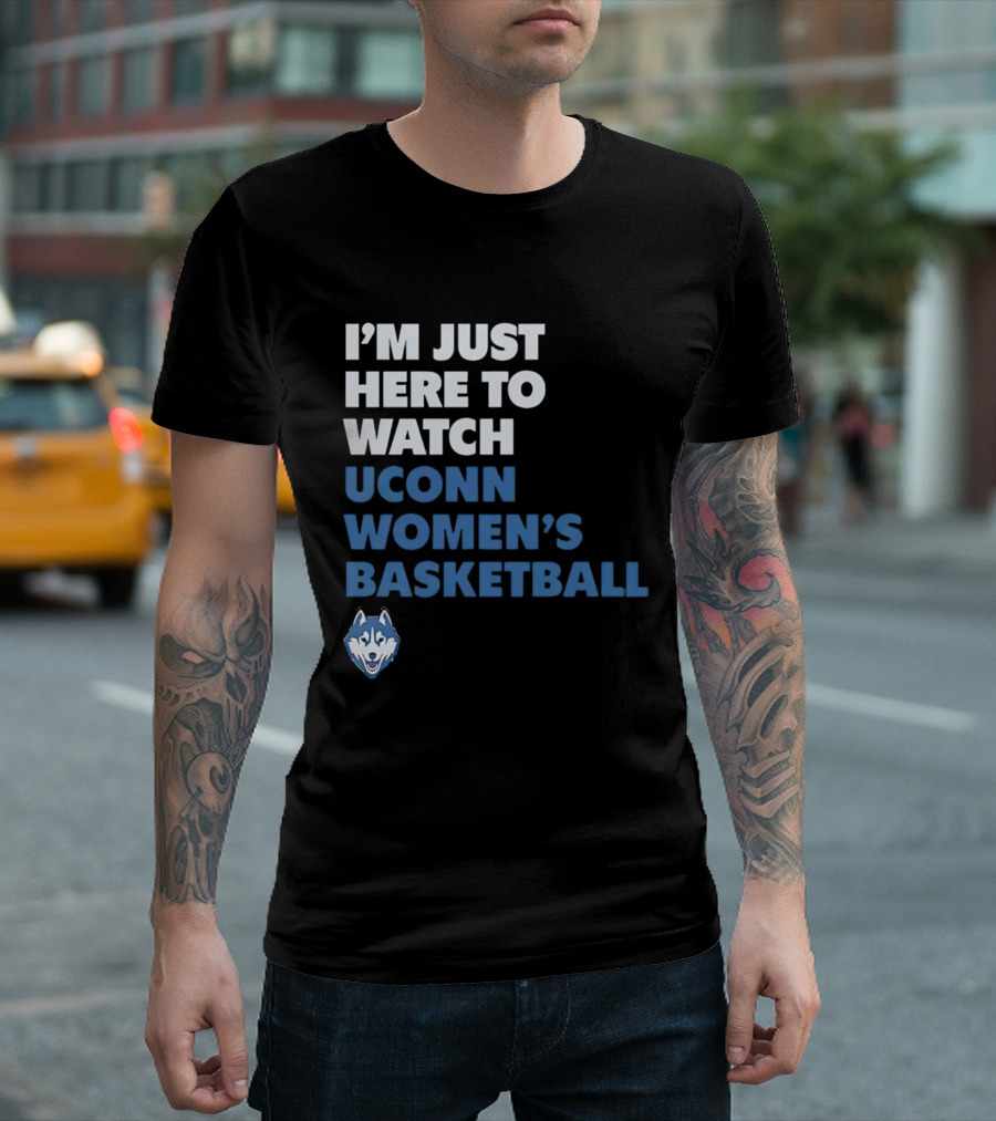 I'm Just Here To UConn Women's Basketball Husky Head T-Shirt
