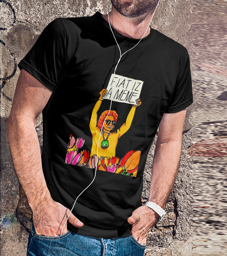 FIAT IZ A MEME Funny Tulip Fields Protester Painting T-Shirt