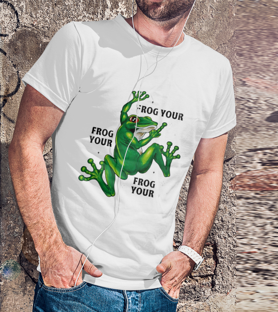 Frog Your Frog Your Frog Your Middle Finger Frog T-Shirt