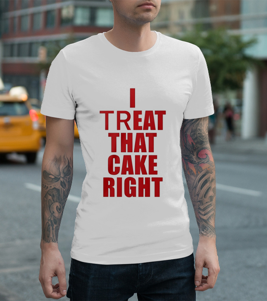 I Treat That Cake Right Red T-Shirt