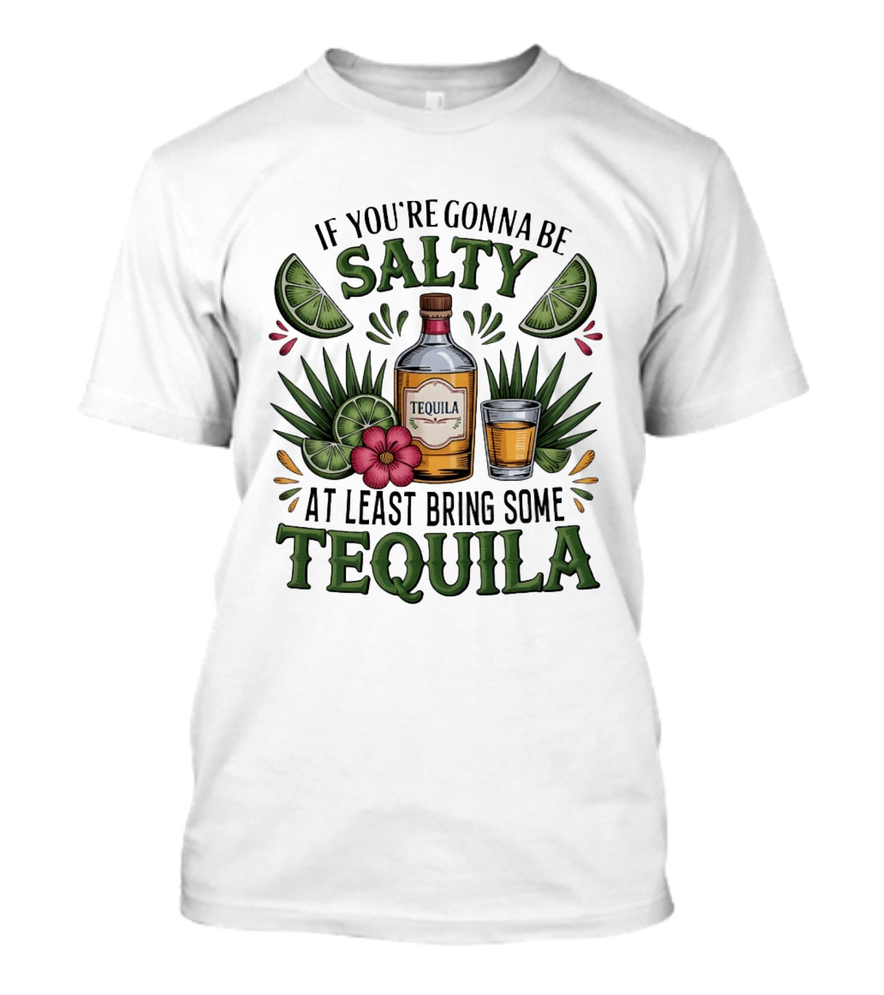 If You're Gonna Be Salty Tequila Bottle Limes Floral Accents T-Shirt