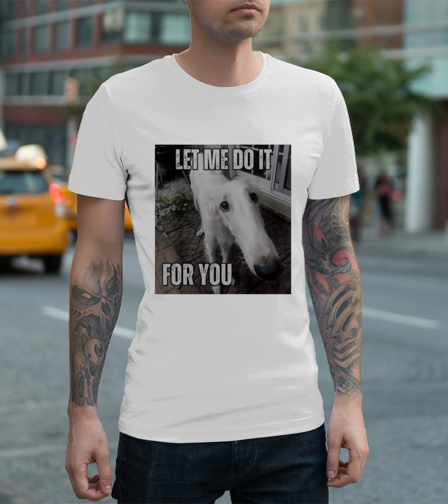 Let Me Do It For You Borzoi Dog Meme T-Shirt
