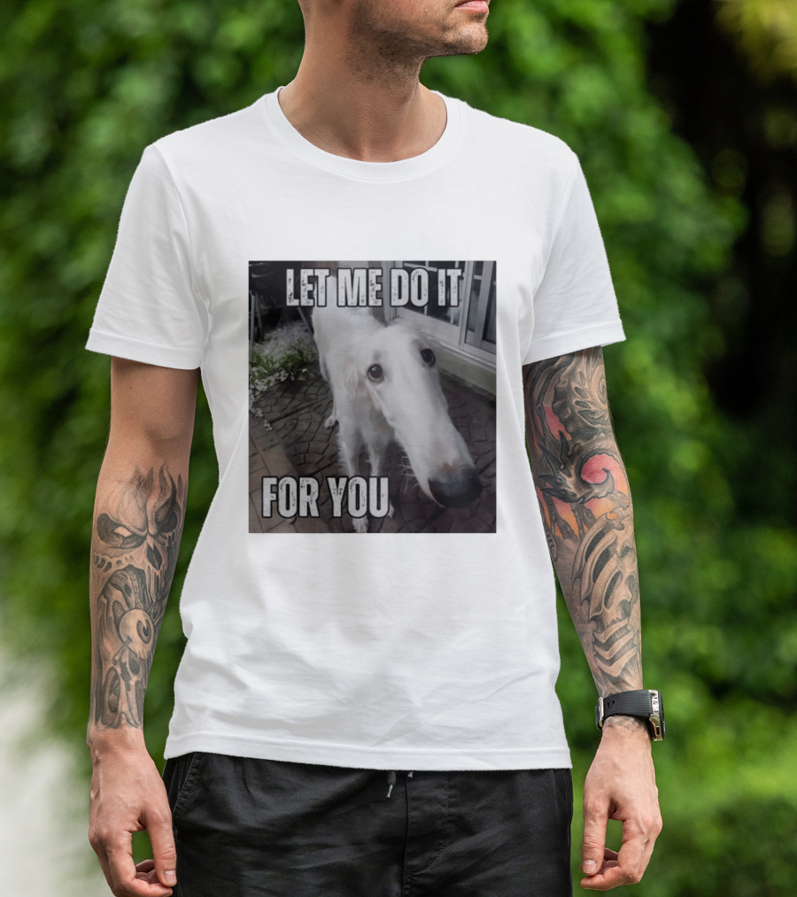 Let Me Do It For You Borzoi Dog Meme T-Shirt