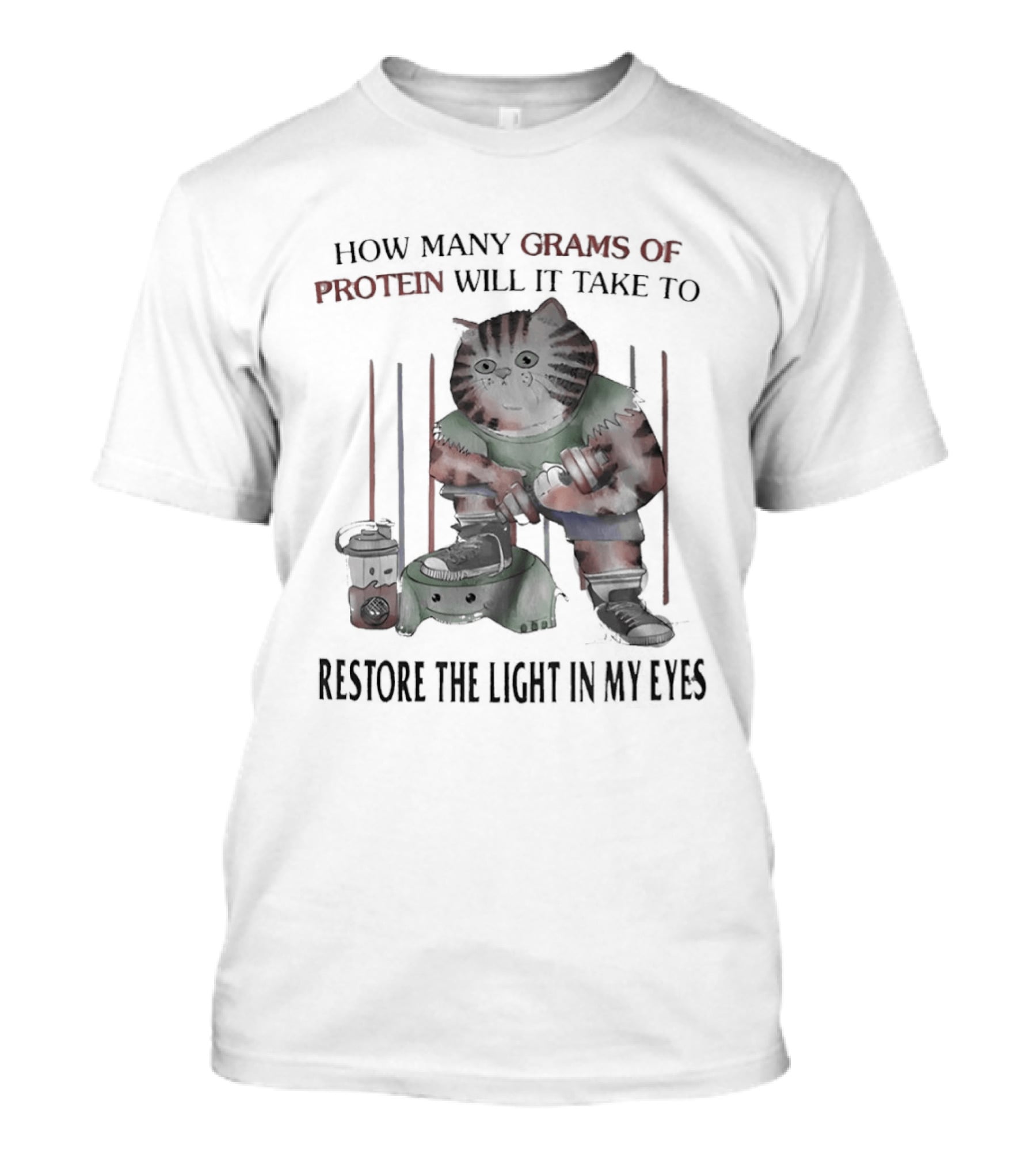 How Many Grams Of Protein Will It Take To Restore The Light In My Eyes Tabby Cat Holding Dumbbell T-Shirt