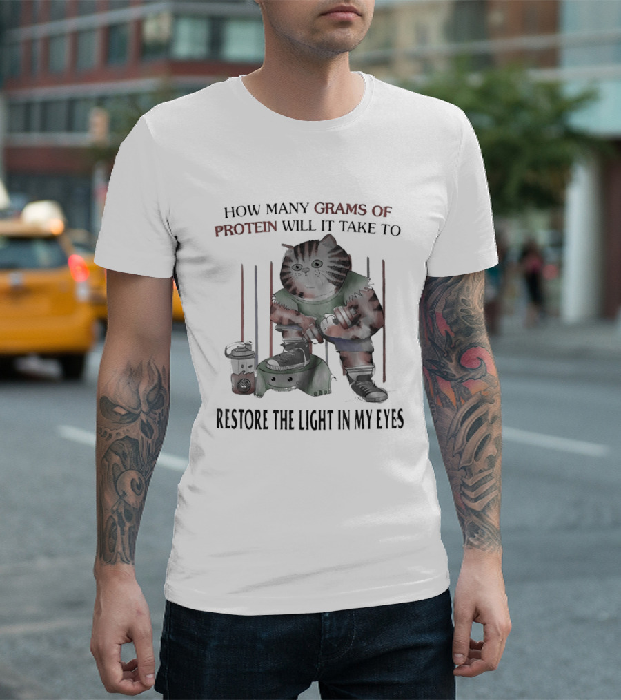 How Many Grams Of Protein Will It Take To Restore The Light In My Eyes Tabby Cat Holding Dumbbell T-Shirt