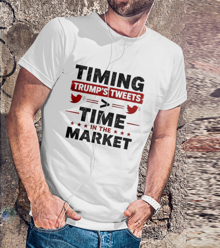 Timing Trump's Tweets Over Time In The Market T-Shirt