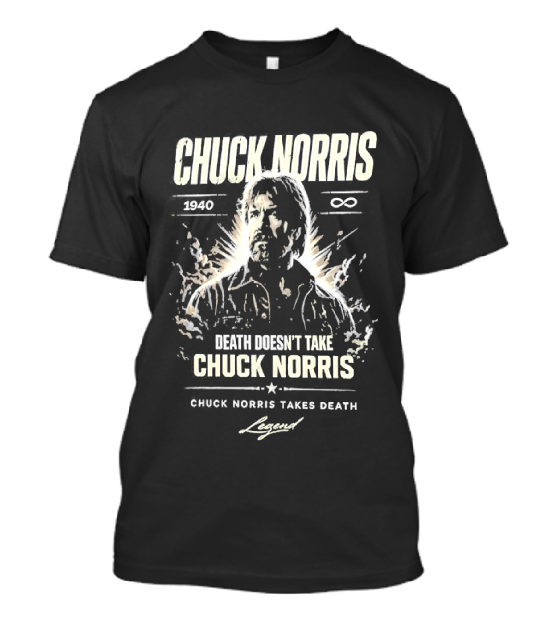 Chuck Norris 1940 Death Doesn't Take Chuck Norris Takes Death Legend T-Shirt