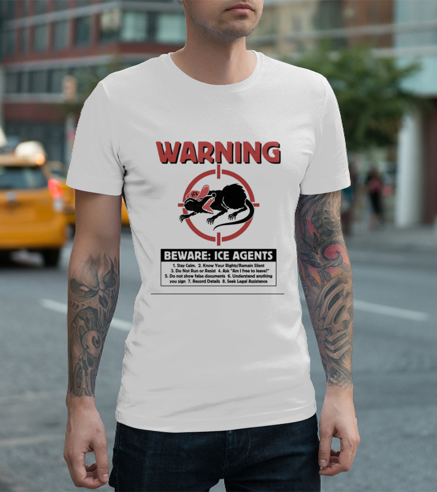 WARNING Beware ICE Agents Stay Calm Know Your Rights Remain Silent Do Not Run Or Resist T-Shirt