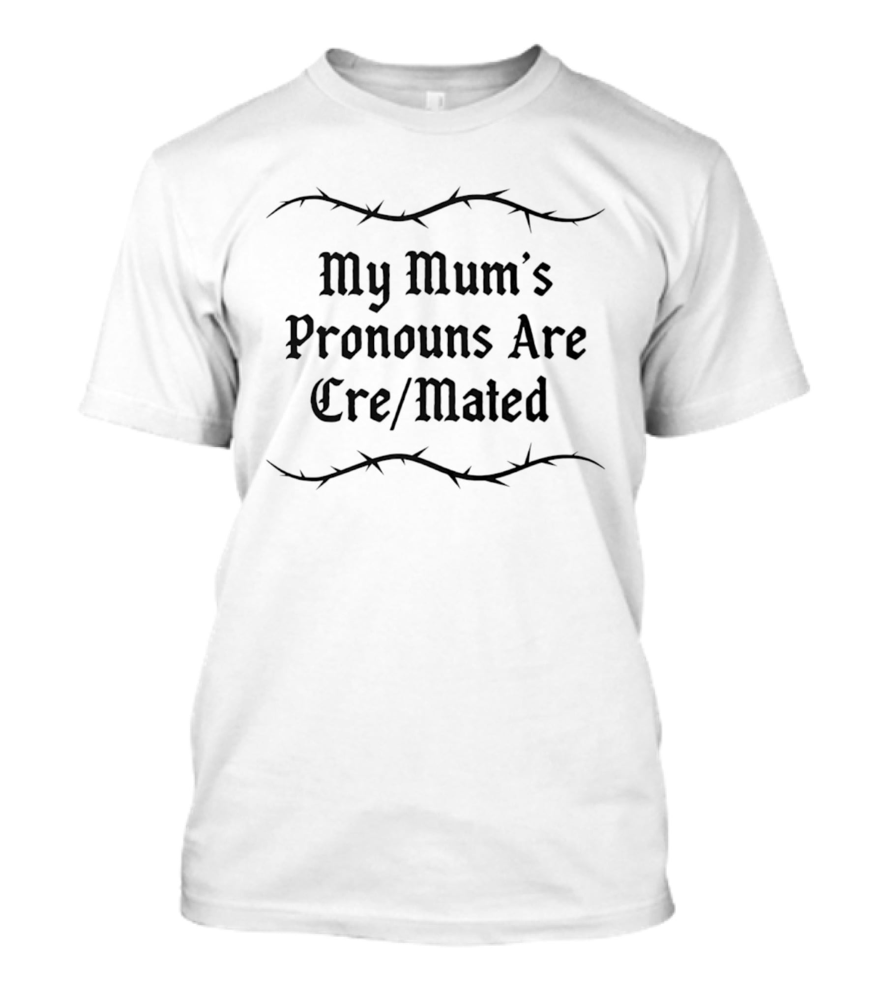 My Mum's Pronouns Are Cre Mated Black Gothic Thorn Branches T-Shirt