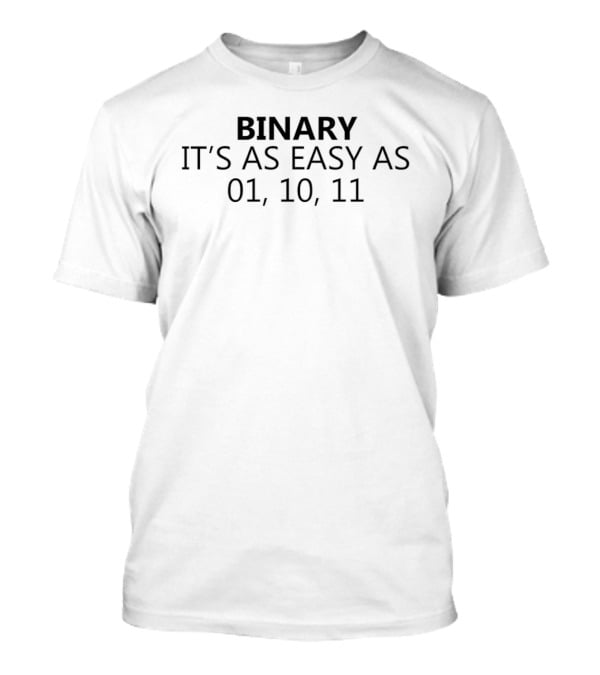Binary It's As Easy As 01 10 11 Robot Humor T-Shirt