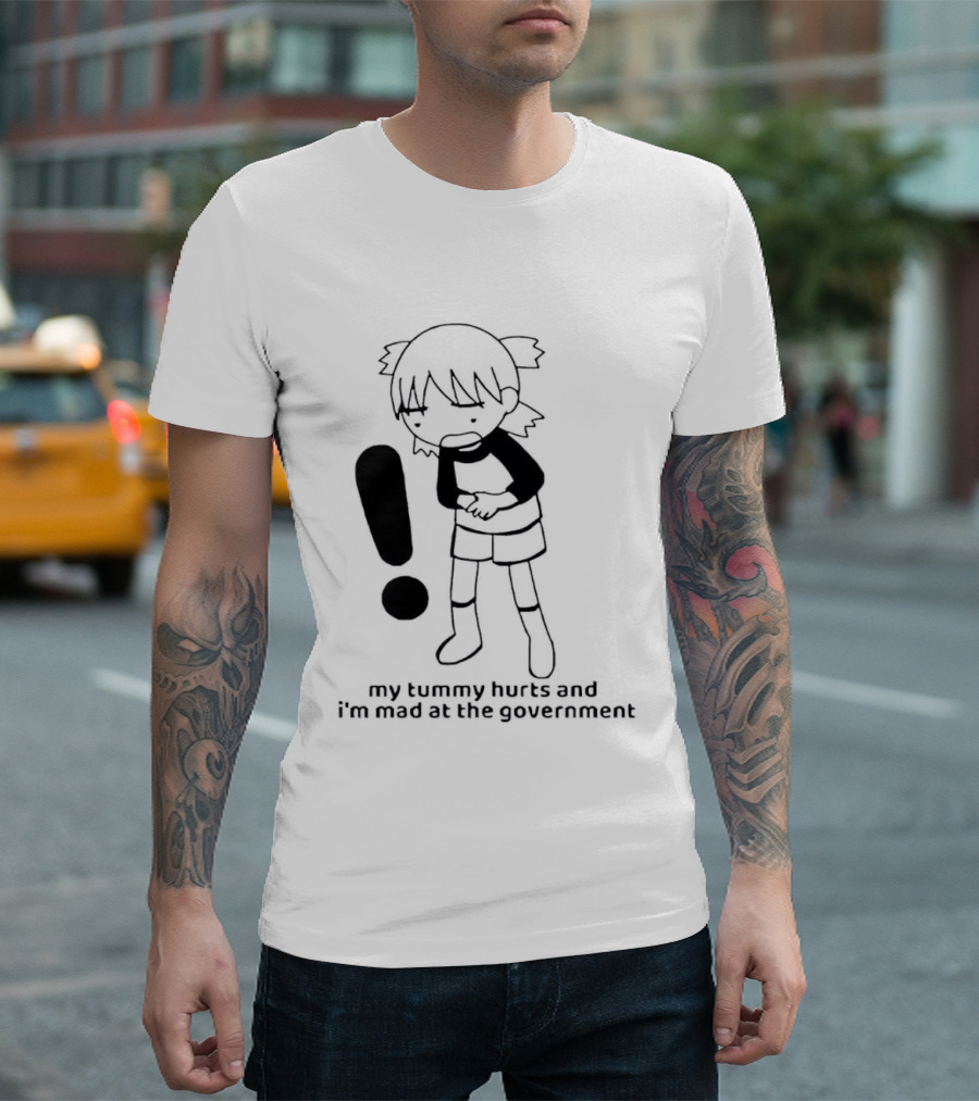 My Tummy Hurts And I'm Mad At The Government Exclamation Mark Girl Holding Stomach T-Shirt