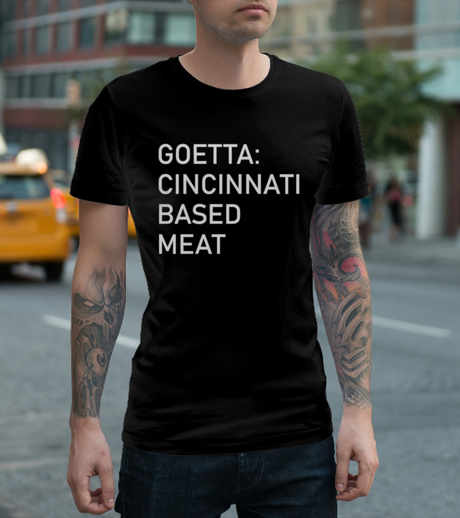 Goetta Cincinnati Based Meat T-Shirt