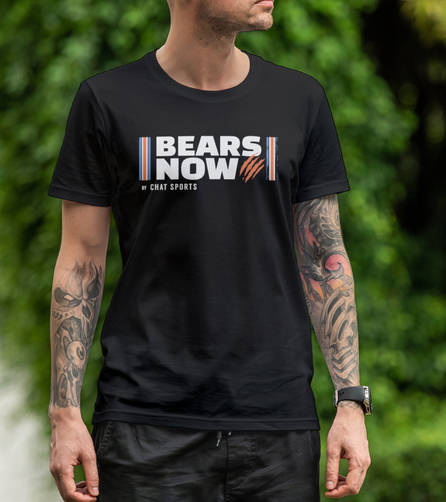 Bears Now Chat Sports Chicago Fan T-Shirt