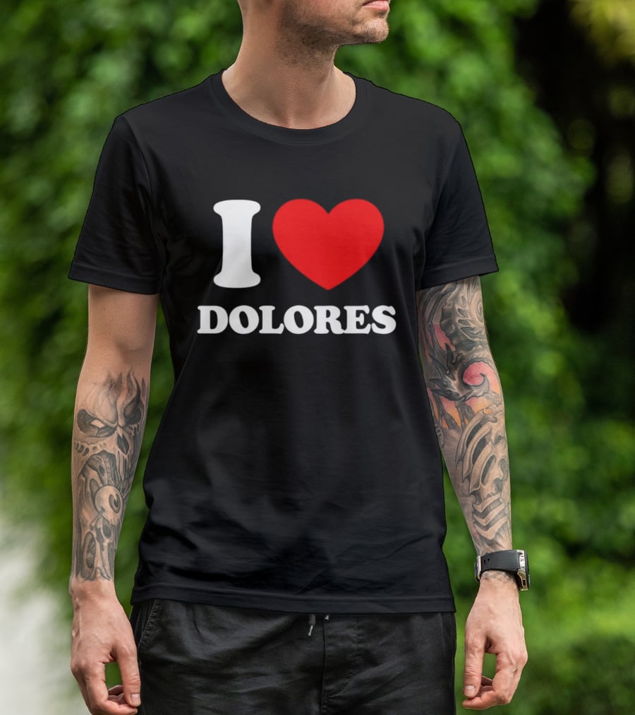 I Love Dolores Heart T-Shirt