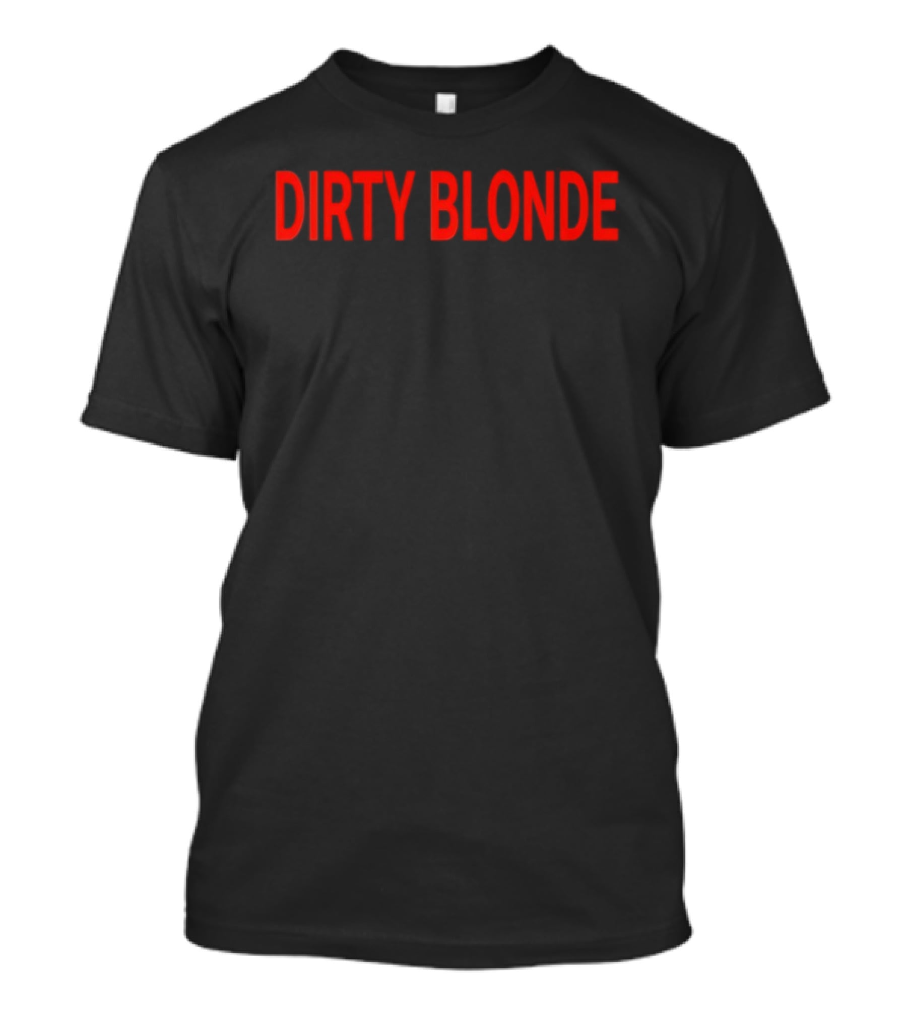 Dirty Blonde Bold Red T-Shirt