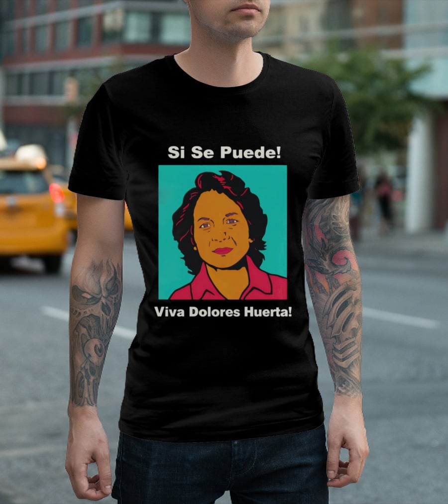 Si Se Puede Viva Dolores Huerta 2026 T-Shirt