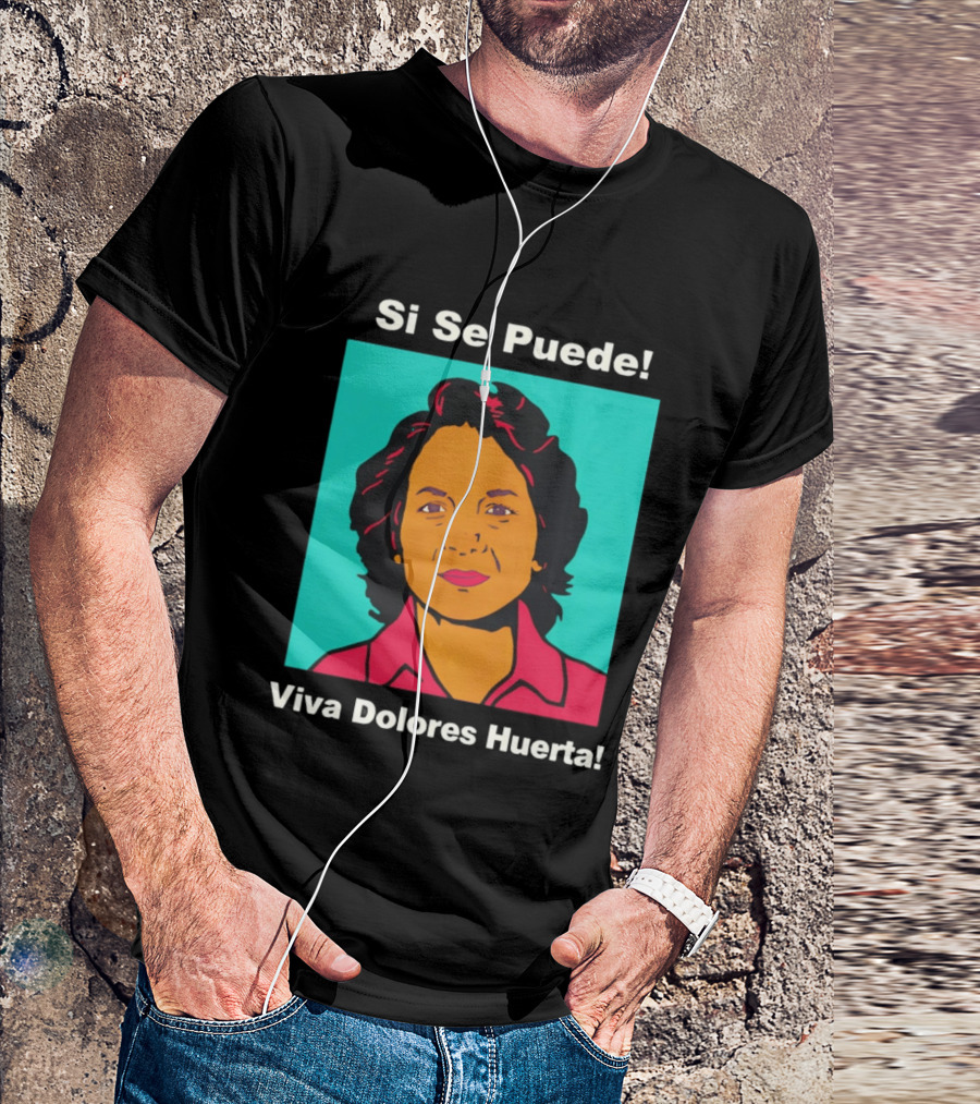 Si Se Puede Viva Dolores Huerta 2026 T-Shirt