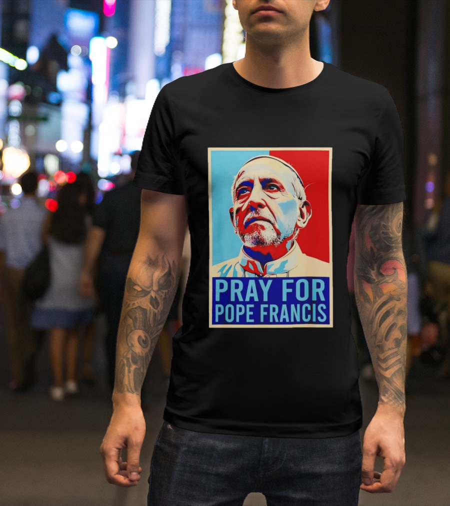 Pray For Pope Francis Christian Catholic T-Shirt