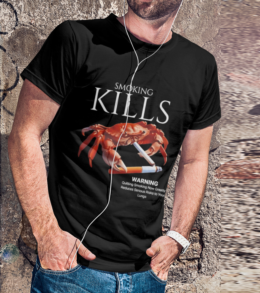Smoking Kills Warning Cigarette Crab Quitting Smoking Now Greatly T-Shirt