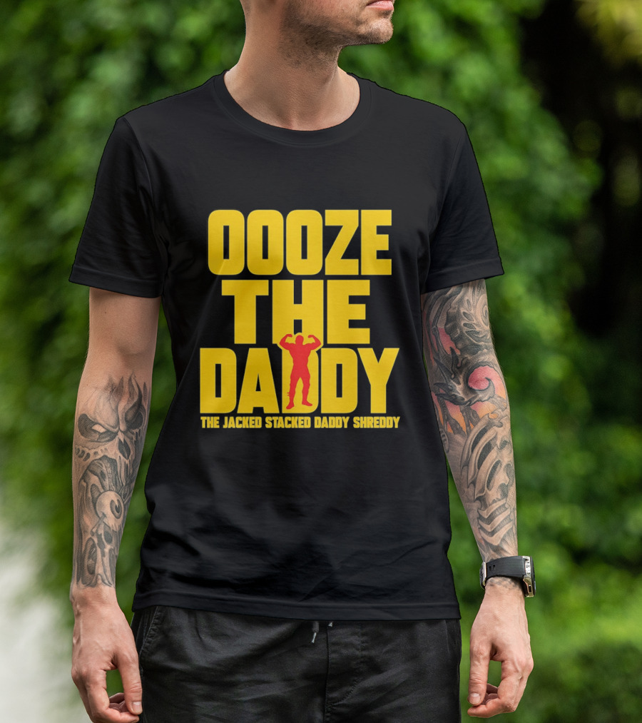 Ooze The Daddy Jacked Stacked Daddy Shreddy Muscle T-Shirt