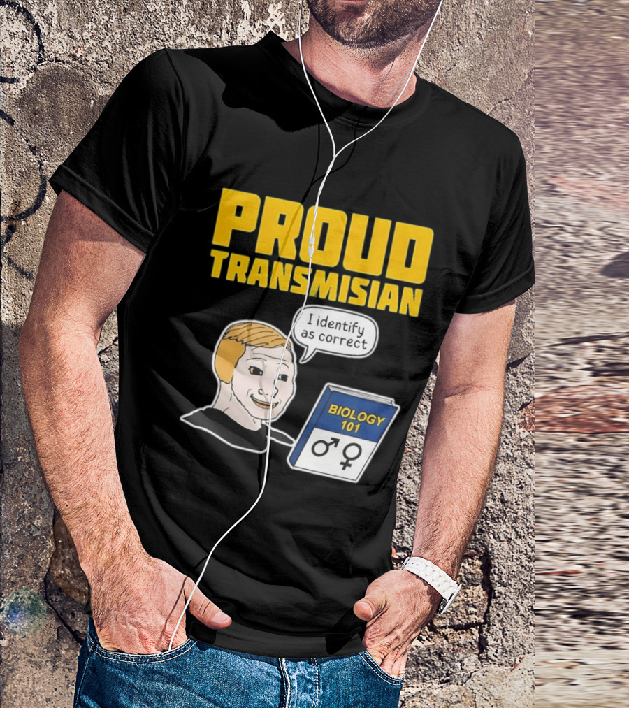 Proud Transmisian I Identify As Correct Biology 101 T-Shirt