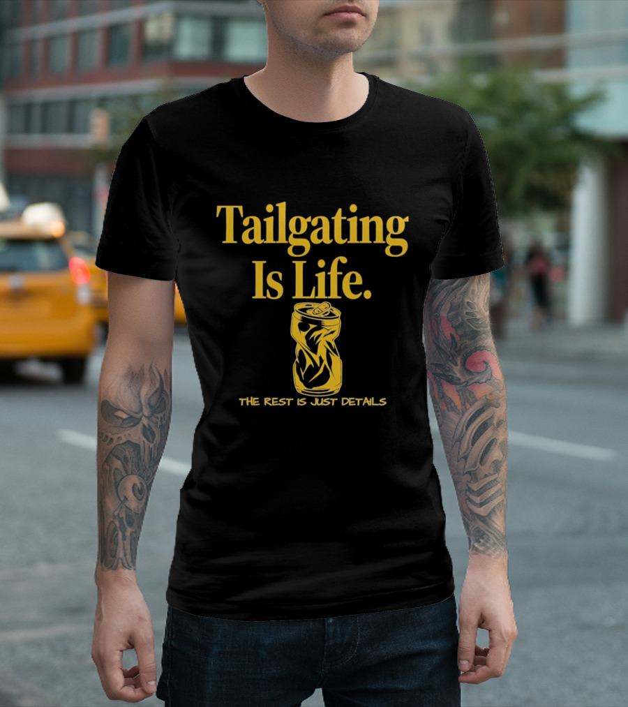 Tailgating Is Life The Rest Is Just Details Beer Can T-Shirt