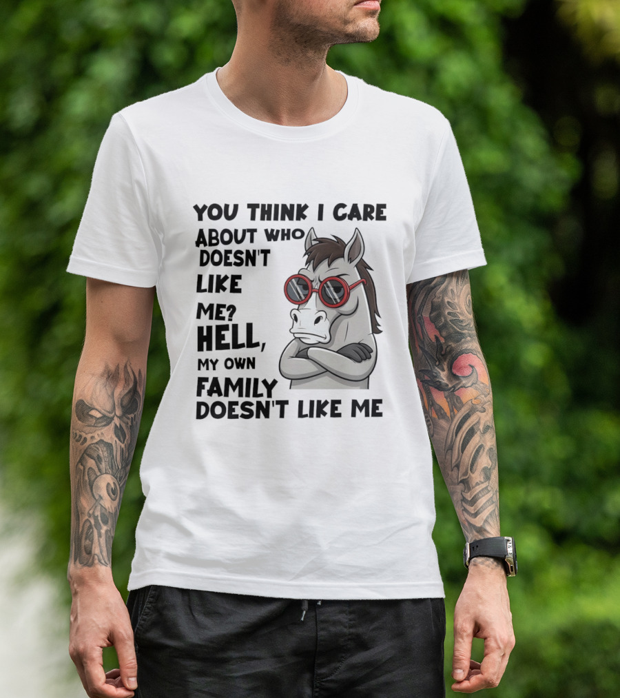 You Think I Care About Who Doesn't Like Me Hell My Own Family Doesn't Like Me Angry Donkey With Red Sunglasses T-Shirt
