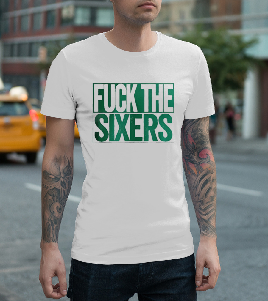 Boston Celtics Fuck The Sixers T-Shirt
