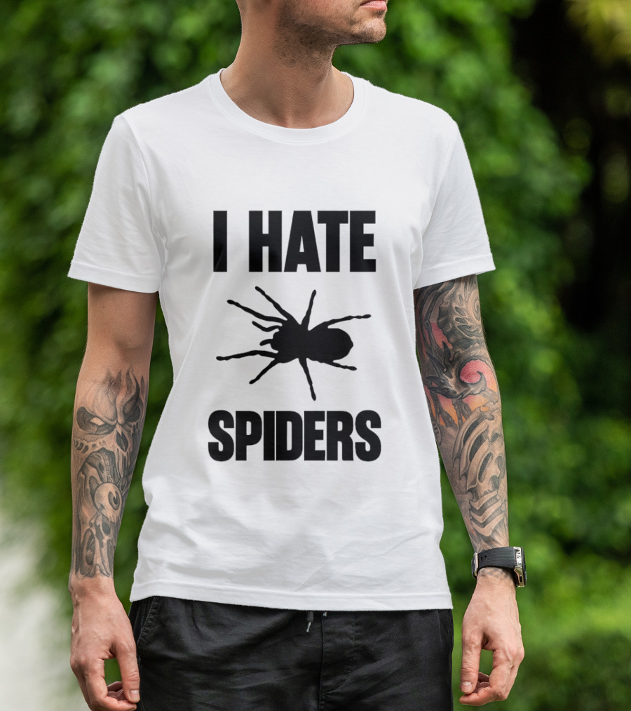 I Hate Spiders Big Bold Text With Spider T-Shirt