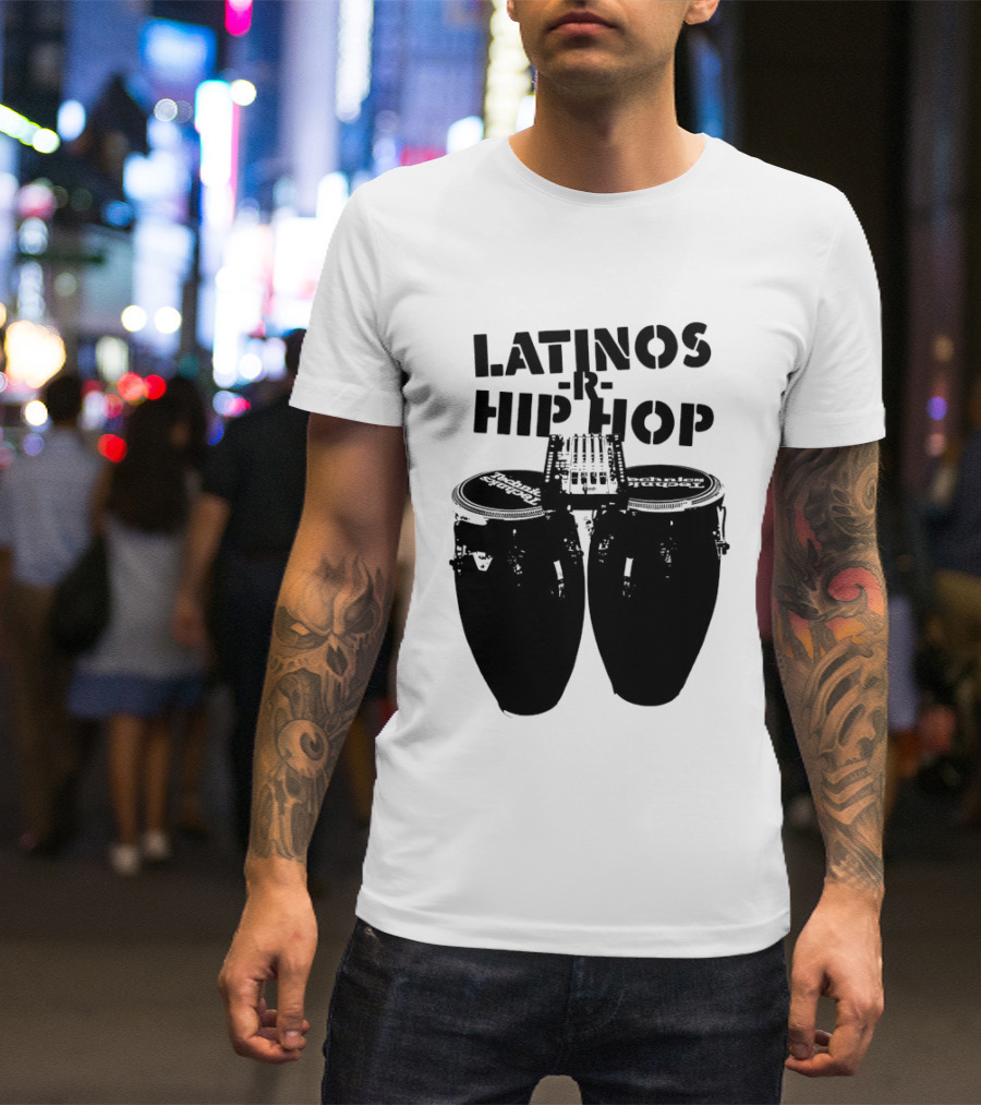 Latinos R Hip Hop Conga Drums Remix T-Shirt