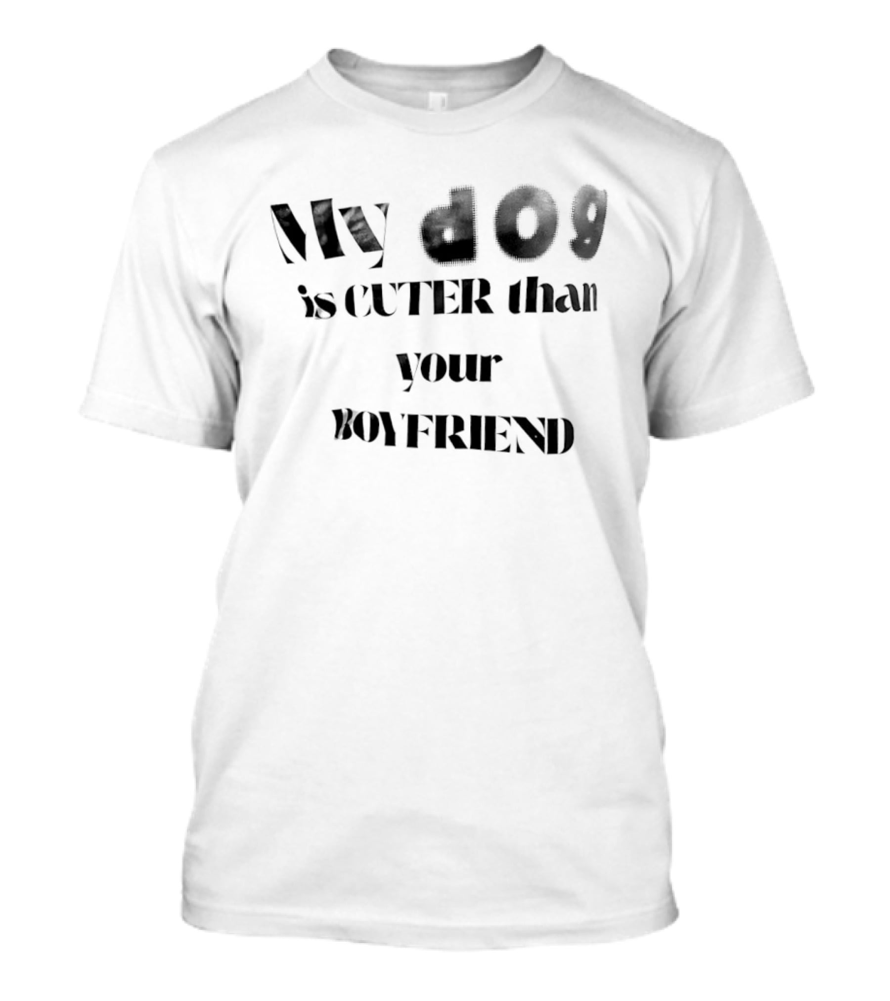 My Dog Is Cuter Than Your Boyfriend T-Shirt