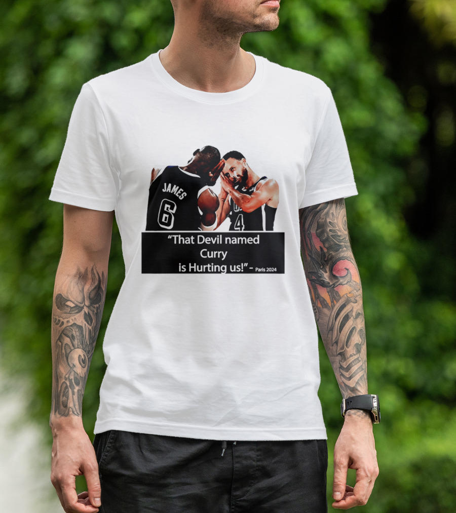 James And Curry That Devil Named Curry Is Hurting Us Paris 2024 T-Shirt