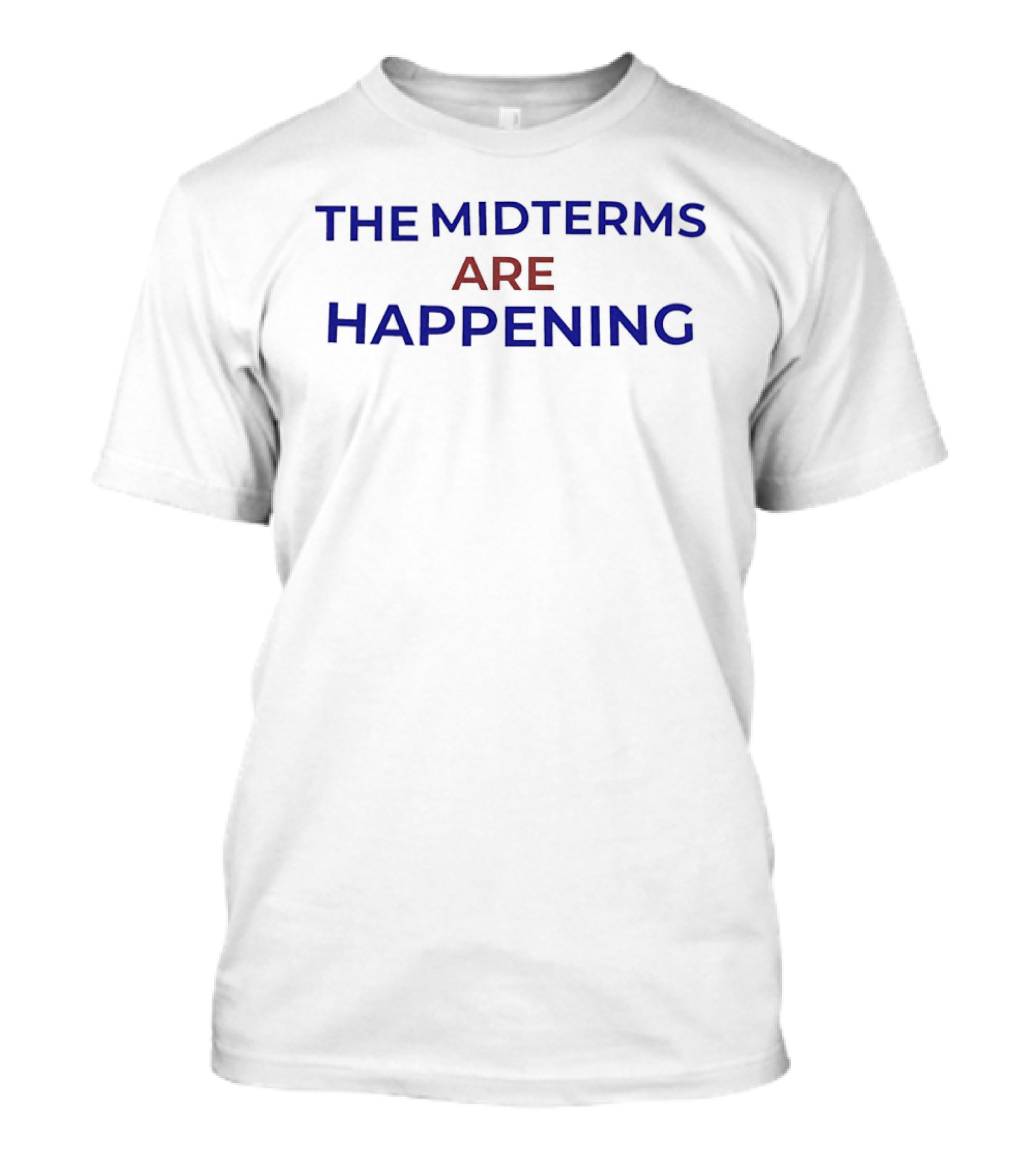 The Midterms Are Happening Bold Election Message T-Shirt