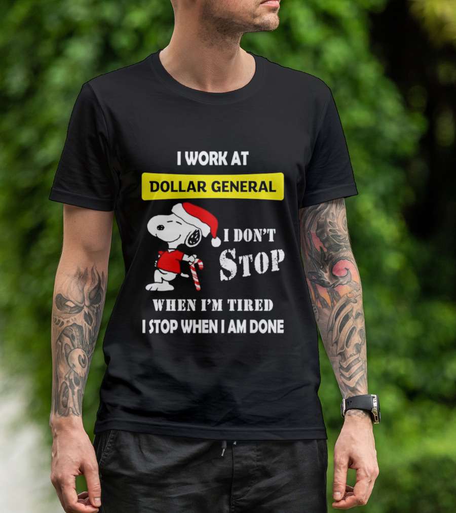 Snoopy Santa I Work At Dollar General I Don't Stop When I'm Tired I Stop When I Am Done T-Shirt