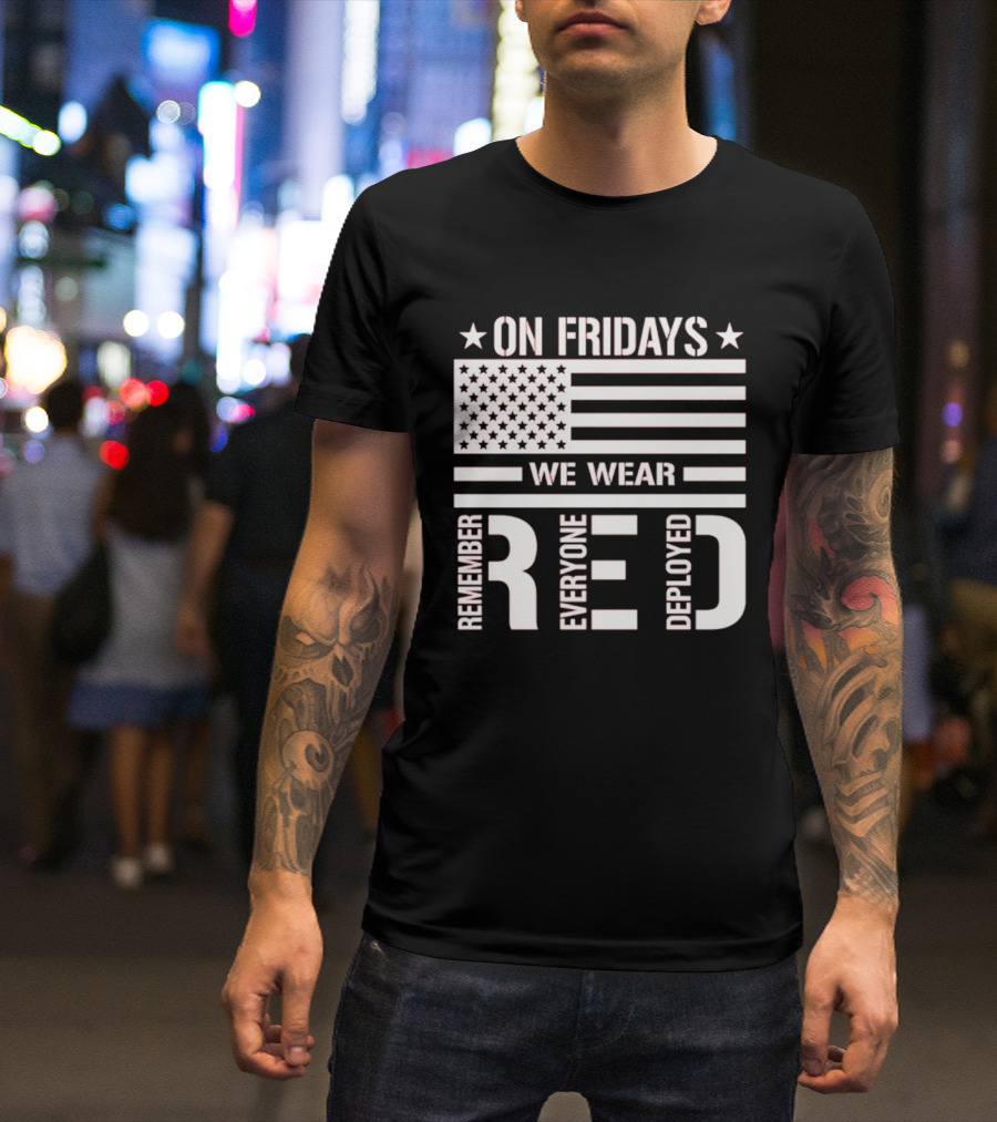 On Fridays We Wear Red Remember Everyone Deployed USA Flag T-Shirt