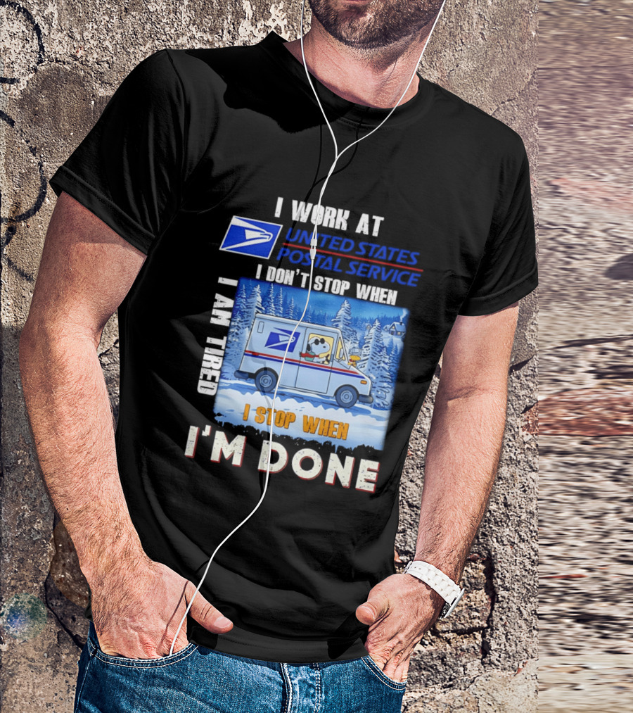 USPS Snoopy I Work At United States Postal Service I Don't Stop When I Am Tired I Stop When I'm Done T-Shirt